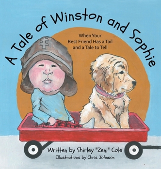 Hardcover A Tale of Winston and Sophie: When Your Best Friend Has a Tail and a Tale to Tell Book