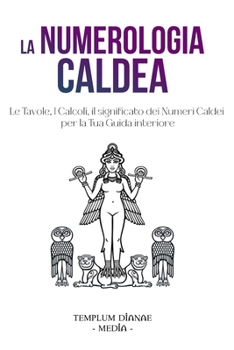 Paperback La Numerologia Caldea: Le Tavole, I Calcoli, il significato dei Numeri Caldei [Italian] Book