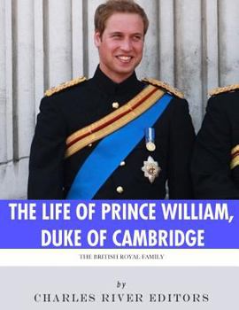 Paperback The British Royal Family: The Life of Prince William, Duke of Cambridge Book