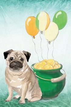 Pug: Notebook - Happy St Patrick's Day From Awesome Dogs (College Ruled Blank Holiday Notebooks for Pup Owners)