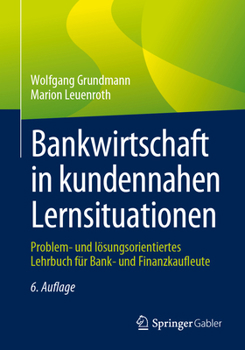Paperback Bankwirtschaft in Kundennahen Lernsituationen: Problem- Und Lösungsorientiertes Lehrbuch Für Bank- Und Finanzkaufleute [German] Book