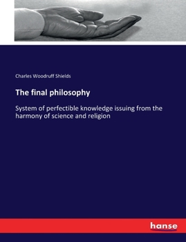 Paperback The final philosophy: System of perfectible knowledge issuing from the harmony of science and religion Book