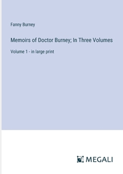 Paperback Memoirs of Doctor Burney; In Three Volumes: Volume 1 - in large print Book