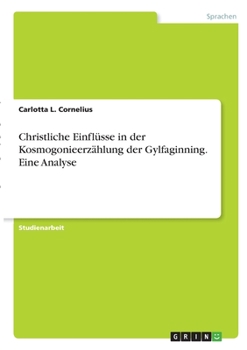 Paperback Christliche Einflüsse in der Kosmogonieerzählung der Gylfaginning. Eine Analyse [German] Book