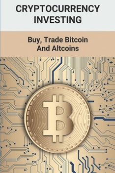 Paperback Cryptocurrency Investing: Buy, Trade Bitcoin And Altcoins: Bitcoin Guide Book