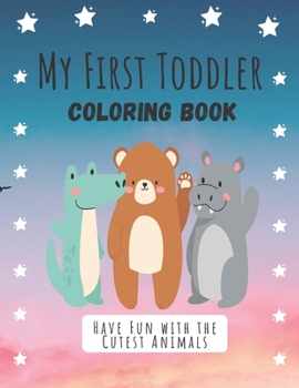 Paperback My First Toddler Coloring Book: Have Fun with the Cutest Animals While Learning Alphabet ! (Kids coloring activity books) Book