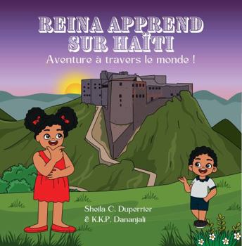 Paperback Reina apprend sur Haïti: Aventure à travers le monde ! (French Edition) [French] Book