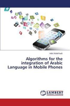 Paperback Algorithms for the integration of Arabic Language in Mobile Phones Book
