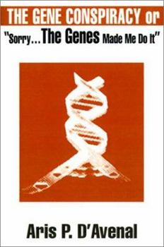 Paperback The Gene Conspiracy: Or "Sorry...the Genes Made Me Do It" Book