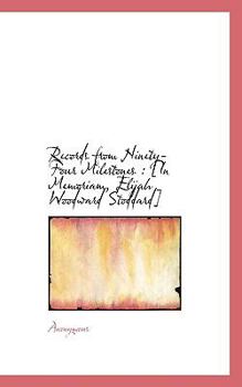 Paperback Records from Ninety-Four Milestones: [In Memoriam, Elijah Woodward Stoddard] Book