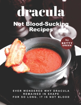 Paperback Dracula - Not Blood-Sucking Recipes: Ever Wondered Why Dracula Remained in Shape for So Long, It is Not Blood Book