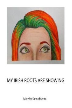 Paperback My Irish Roots Are Showing Book