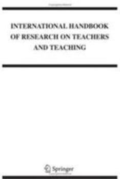 International Handbook of Research on Teachers and Teaching (Springer International Handbooks of Education)