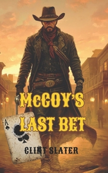 McCoy's Last Bet: A Classic Western Novel (The Outlaw McCoy Classic Western Series)