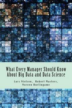 Paperback What Every Manager Should Know About Big Data and Data Science Book