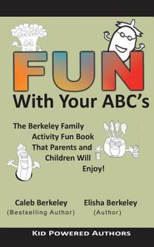 Paperback Fun with Your ABCs: The Berkeley Family Activity Fun Book That Parents and Children Will Enjoy! Book