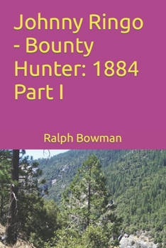 Paperback Johnny Ringo - Bounty Hunter: 1884 Part I Book