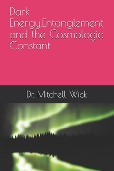 Paperback Dark Energy, Entanglement and the Cosmologic Constant Book