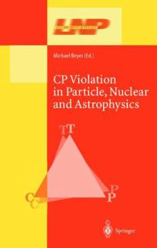 Hardcover Cp Violation in Particle, Nuclear, and Astrophysics Book