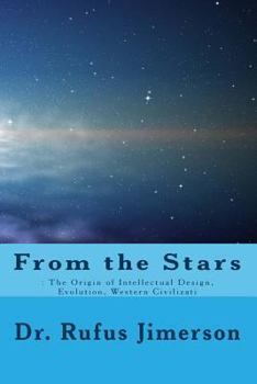 Paperback From the Stars: : The Origin of Intellectual Design, Evolution, Western Civilizati Book