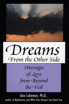 Paperback Dreams from the Other Side: Messages of Love from Beyond the Veil Book