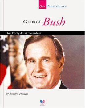 George Bush: The Forty-First President (Our Presidents) - Book  of the Spirit of America: Our Presidents