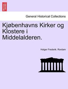 Paperback Kjøbenhavns Kirker og Klostere i Middelalderen. [Norwegian] Book