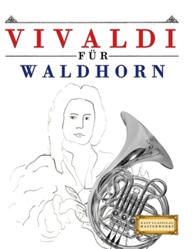 Paperback Vivaldi für Waldhorn: 10 Leichte Stücke für Waldhorn Anfänger Buch [German] Book