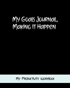 My Goals Journal, Making It Happen: Goal Planner Journal for Men