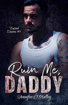 Paperback Ruin Me, Daddy (Twisted Desires) Book