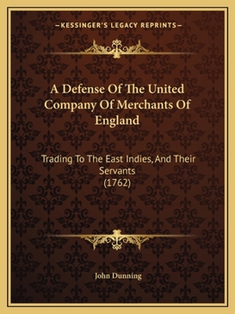 Paperback A Defense Of The United Company Of Merchants Of England: Trading To The East Indies, And Their Servants (1762) Book