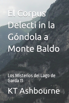 Paperback El Corpus Delecti in la Góndola a Monte Baldo: Los Misterios del Lago de Garda 11 [Spanish] Book