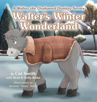 Walter's Winter Wonderland: A Walter the Orphaned Donkey Series