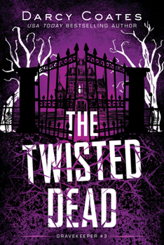 The Twisted Dead - Book #3 of the Gravekeeper