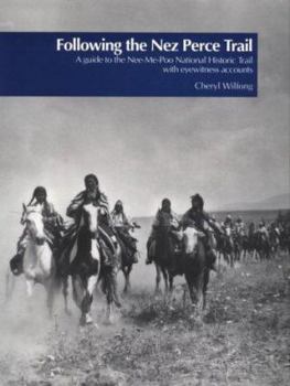 Paperback Following the Nez Perce Trail: A Guide to the Nee-Me-Poo National Historic Trail with Eyewitness Accounts Book