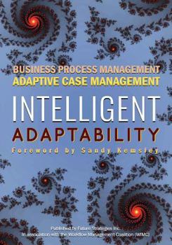 Paperback Intelligent Adaptability: Business Process Management, Adaptive Case Management Book