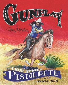 Paperback Gunplay: The True Story of Pistol Pete on the Hootowl Trail Book