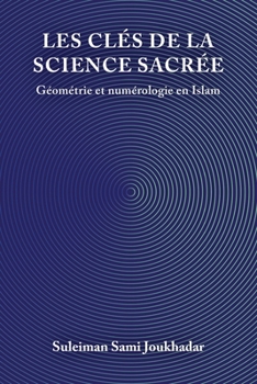 Paperback Les clés de la science sacrée: géométrie et numérologie en Islam [French] Book