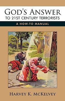 Paperback God's Answer to 21st Century Terrorists: A How-To Manual Book