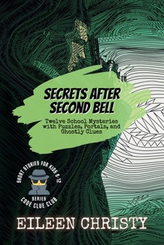 Paperback Secrets After Second Bell: Twelve School Mysteries with Puzzles, Portals, and Ghostly Clues Book