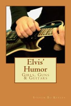 Paperback Elvis' Humor: Girls, Guns & Guitars Book