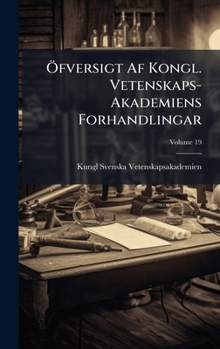 Ã-fversigt Af Kongl. Vetenskaps-Akademiens Forhandlingar (Swedish Edition)
