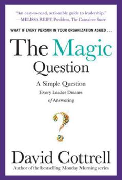 Hardcover The Magic Question: A Simple Question Every Leader Dreams of Answering Book