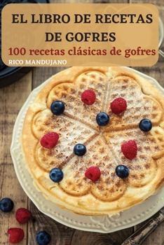 Paperback El Libro de Recetas de Gofres [Spanish] Book