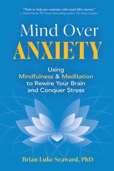 Paperback Mind Over Anxiety: Using Mindfulness and Meditation to Rewire Your Brain and Conquer Stress Book