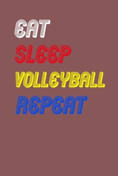 Paperback Eat Sleep volleyball Repeat Notebook Fan Sport Gift: Lined Notebook / Journal Gift, 120 Pages, 6x9, Soft Cover, Matte Finish Book
