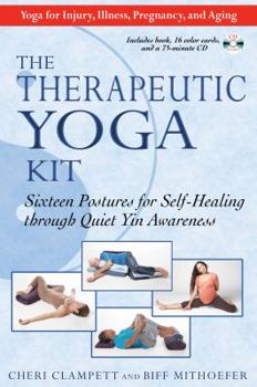Paperback The Therapeutic Yoga Kit: Sixteen Postures for Self-Healing Through Quiet Yin Awareness Book