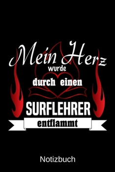 Mein Herz wurde durch einen Surflehrer entflammt: A5 Notizbuch | Liniert 120 Seiten | Geschenk/Geschenkidee zum Geburtstag | Weihnachten | Ostern | Vatertag | Muttertag | Namenstag (German Edition)