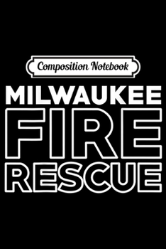 Paperback Composition Notebook: City of Milwaukee Fire Rescue Wisconsin Firefighter Journal/Notebook Blank Lined Ruled 6x9 100 Pages Book