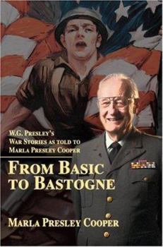 Paperback From Basic to Bastogne: W.G. Presley's War Stories as Told to Marla Presley Cooper Book